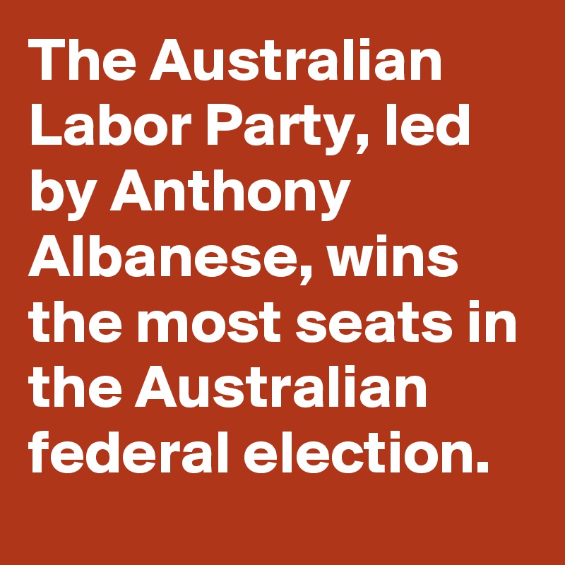 Albanese's Labor Party Ahead In Early Australian Election Results Albanese's Labor Party Ahead In Early Australian Election Results