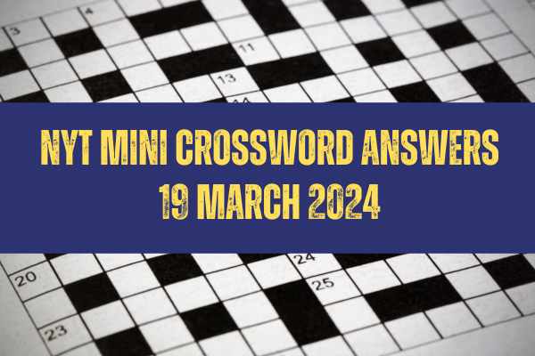 Complete Guide To NYT Mini Crossword Answers: March 24, 2025 Complete Guide To NYT Mini Crossword Answers: March 24, 2025