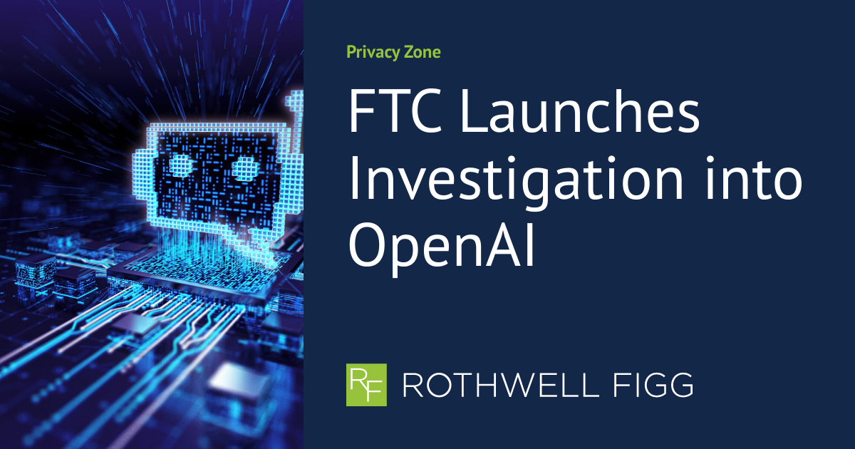 Federal Trade Commission Launches OpenAI Investigation Federal Trade Commission Launches OpenAI Investigation