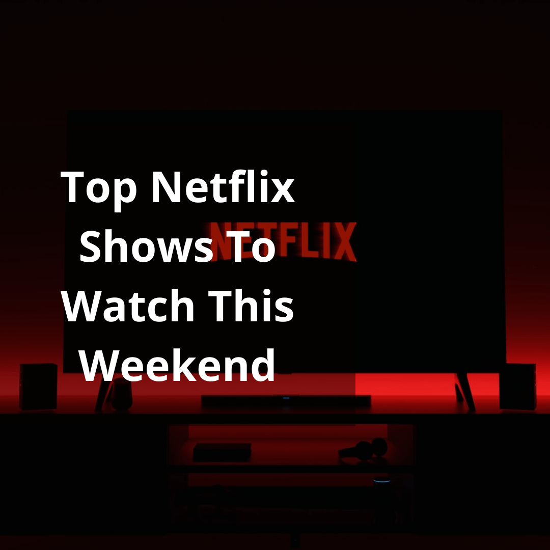 Top 7 Netflix Shows To Stream This Week (May 18-24) Top 7 Netflix Shows To Stream This Week (May 18-24)