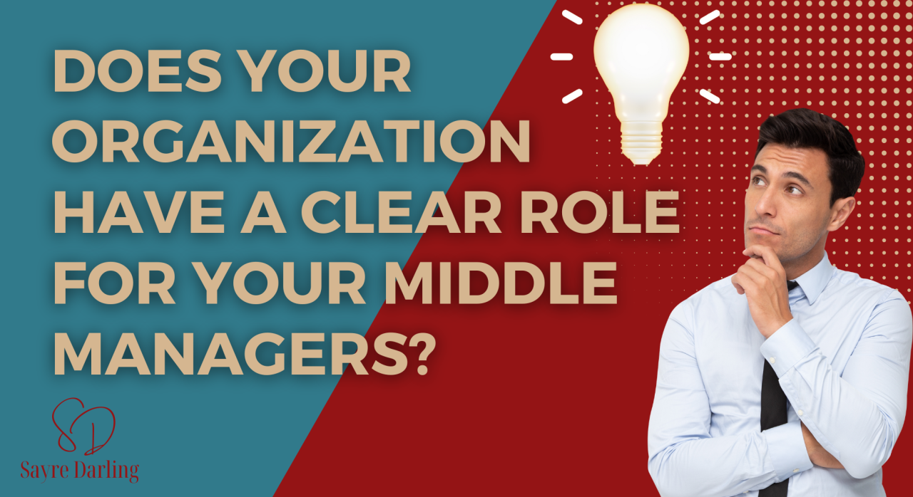 Understanding The Importance Of Middle Managers In Today's Workplace Understanding The Importance Of Middle Managers In Today's Workplace